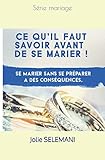 Ce qu'il faut savoir avant de se marier: Se marier sans se préparer a des conséquences (Mariage) ( by