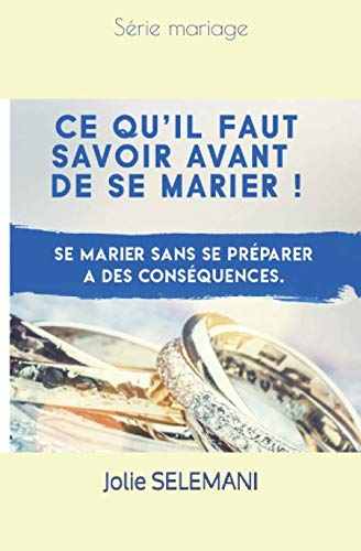 Ce qu'il faut savoir avant de se marier: Se marier sans se préparer a des conséquences (Mariage) ( by Jolie SELEMANI