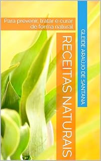 Livro Receitas Naturais : Para prevenir, tratar e curar de forma natural