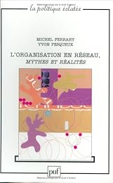 L' organisation en réseau, mythes et réalités