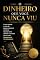 Livro O dinheiro que você nunca viu: Como quebrar o ciclo do gasto emocional, construir riqueza real e retomar o controle da sua vida financeira em 13 semanas.