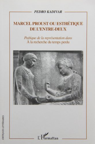 Marcel Proust ou Esthétique de l'entre-deux