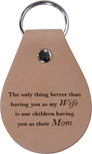 CustomGiftsNow The only thing better than having you as my wife is our children having you as their Mom - Leather Key Chain