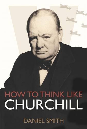 How to Think Like Churchill (How To Think Like series)
