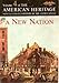 A New Nation: The American Heritage New Illustrated History of the United States, Vol. 4 by 