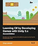 Learning C# by Developing Games with Unity 5.x - Second Edition