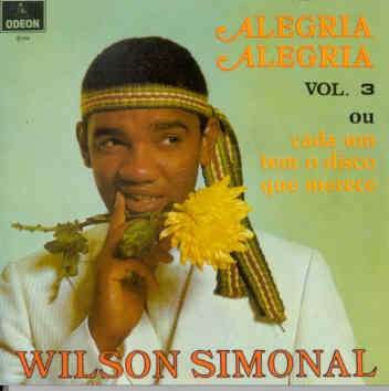 Wilson Simonal - Wilson Simonal - Alegria, Alegria 3 Ou Cada Um Tem O Disco Que Mere - Zortam Music