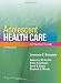 Adolescent Health Care: A Practical Guide - Lawrence S. Neinstein, Catherine M. Gordon, Debra K. Katzman, David S. Rosen, Elizabeth R. Woods