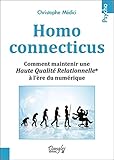 Homo connecticus : Comment maintenir une haute qualité relationnelle à l'ère du numérique by