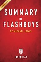Summary of Flash Boys: By Michael Lewis - Includes Analysis 1499155255 Book Cover
