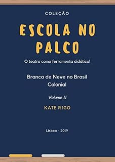 Livro Escola no Palco: Branca de Neve no Brasil Colonial (Coleção Escola no Palco Livro 2)
