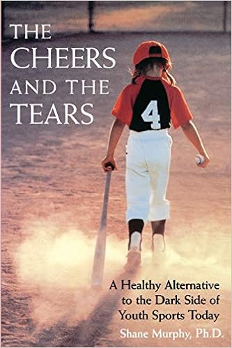 The Cheers And The Tears A Healthy Alternative To The Dark Side Of Youth Sports Today Amazon De Murphy Phd Shane Fremdsprachige Bucher
