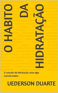 Livro O HABITO DA HIDRATAÇÃO: O conceito de hidratação como algo transformador.