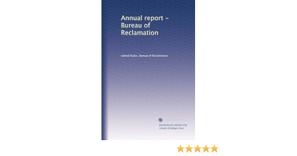 Amazon Com Annual Report Bureau Of Reclamation United States Bureau Of Reclamation 圖書