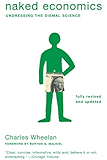 Naked Economics: Undressing the Dismal Science (Fully Revised and Updated)