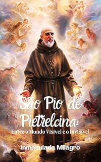 Livro São Pio de Pietrelcina: Entre o Mundo Visível e o Invisível