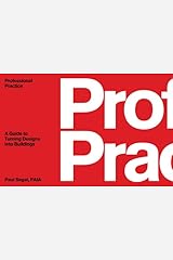Professional Practice: A Guide to Turning Designs into Buildings Kindle Edition