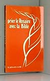 Prier le rosaire avec la bible by 