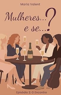 Livro Mulheres...E Se...? : Ep 2 - O Encontro