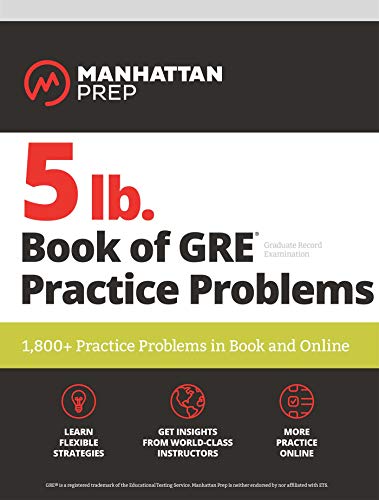 5 lb. Book of GRE Practice Problems: 1,800+ Practice Problems in Book and Online (Manhattan Prep 5 lb Series)