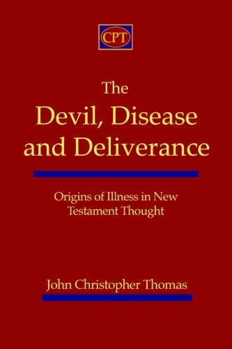 The Devil, Disease, and Deliverance: Origins of Illness in New Testament Thought