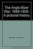 Front cover for the book The Anglo-Boer War, 1899-1902: A Pictorial History by Johannes Meintjes