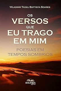 Livro Os versos que eu trago em mim: poesias em tempos sombrios