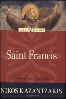 Saint Francis, by Nikos Kazantzakis Saint Francis, by Nikos Kazantzakis