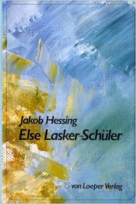 Else Lasker Schuler Biographie Einer Deutsch Judischen Dichterin German Edition Hessing Jakob 9783886521005 Amazon Com Books