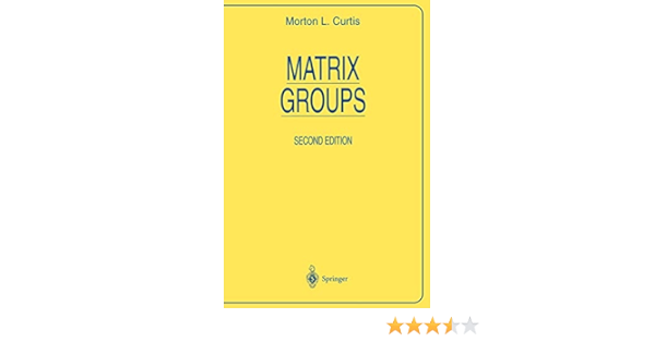 Matrix Groups Universitext Curtis M L 9780387960746 Amazon Com Books