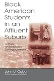 Black American Students in An Affluent Suburb: A Study of Academic Disengagement (Sociocultural, Political, and Historical Studies in Education) cover