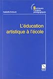 L education artistique a l ecole n13 by 