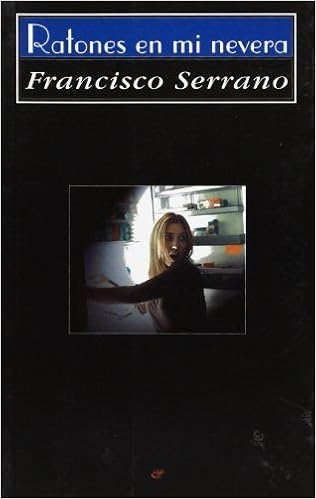 Ratones en mi nevera: Novela (Narrativa) : Serrano, Francisco ...