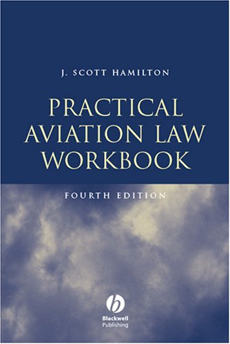 Practical Aviation Law, Fourth Edition: Workbook Practical Aviation Law, Fourth Edition: Workbook