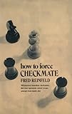 How to Force Checkmate by