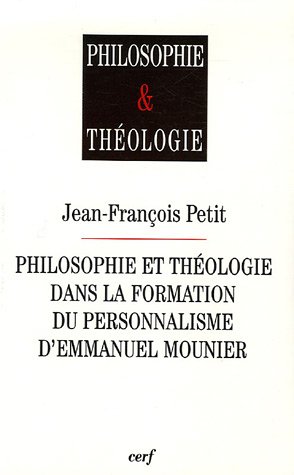 Philosophie et théologie dans la formation du personnalisme d'Emmanuel Mounier