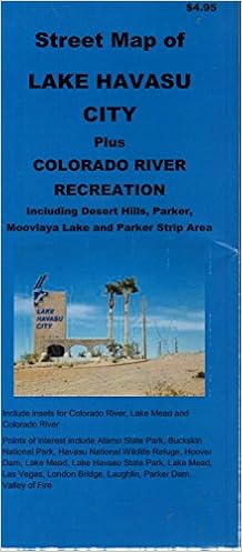 Lake Havasu City Street Map Street Map Of Lake Havasu City Plus Colorado River Recreation Including  Desert Hills, Parker, Moovlaya Lake, And Parker Strip Area: North Star  Mapping: 0782637116254: Books