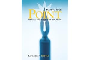 Making Your Point: A Practical Guide to Persuasive Legal Writing