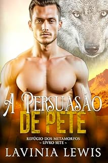 Livro A Persuasão de Pete (Refúgio dos Metamorfos Livro 7)