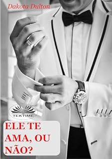Livro Ele Te Ama, Ou Não?: Psicologia masculina
