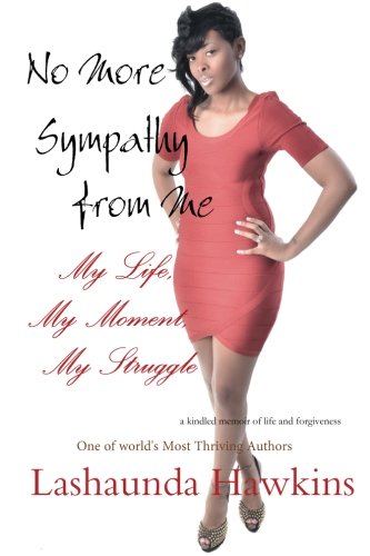 No More Sympathy from Me: My Life, My Moment, My Struggle