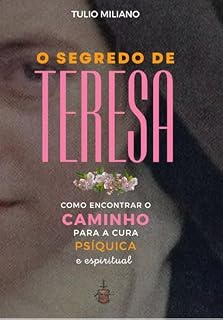 Livro O SEGREDO DE TERESA: Como encontrar o caminho para a cura psíquica e espiritual