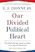 Our Divided Political Heart: The Battle for the American Idea in an Age of Discontent