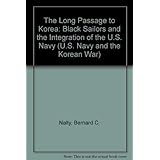 The Long Passage to Korea: Black Sailors and the Integration of the U.S. Navy (U.S. Navy and the Korean War)