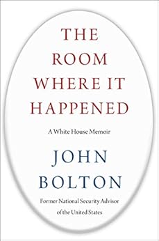 The Room Where It Happened: A White House Memoir by [Bolton, John]