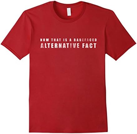 Men's Now That is a Barefaced Alternative Fact T-Shirt 2XL Cranberry