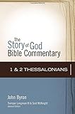 1 and 2 Thessalonians (The Story of God Bible Commentary) by John Byron, Scot McKnight