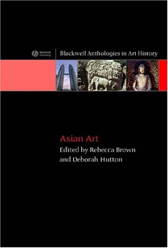 Asian Art (Blackwell Anthologies in Art History, No. 2)