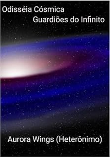 Livro Odisseia Cósmica Guardiões do Infinito (Parceria selo editorial Quimera antologias e site das letras edições literárias Livro 51)
