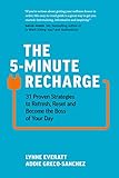 The 5-Minute Recharge: 31 Proven Strategies to Refresh, Reset, and Become the Boss of Your Day by Lynne Everatt, Addie Greco-Sanchez
